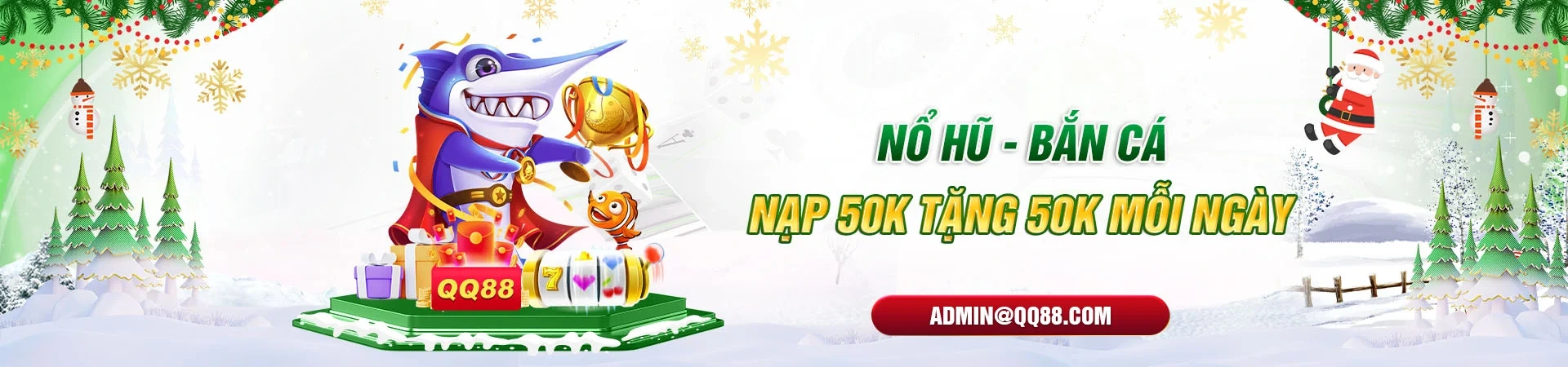Nổ hũ bắn cá nạp 50k tặng 50k tại nhà cái qq8893 com
